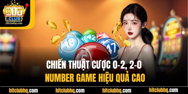Chiến thuật cược 0-2, 2-0 Number Game hiệu quả cao