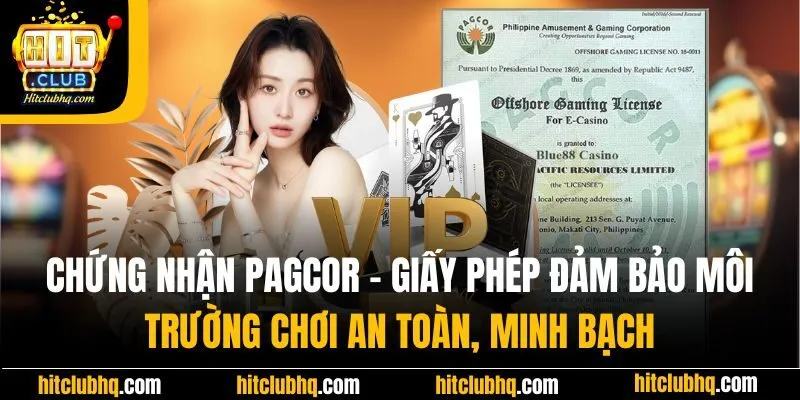 Chứng nhận PAGCOR - Giấy phép đảm bảo môi trường chơi an toàn, minh bạch
